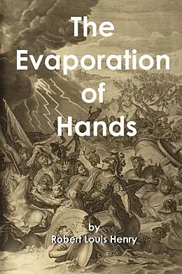 E-Book (epub) The Evaporation of Hands von Robert Louis Henry