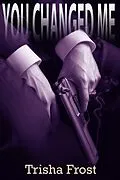 E-Book (epub) You Changed Me von Trisha Frost