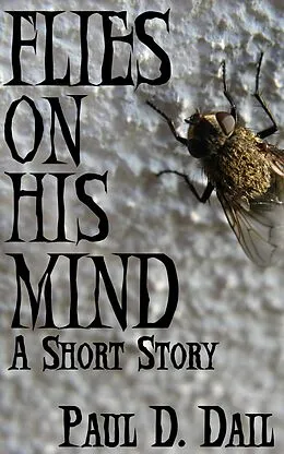 E-Book (epub) Flies on His Mind von Paul D. Dail