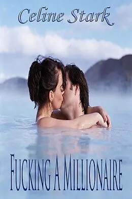 E-Book (epub) Fucking A Millionaire von Celine Stark