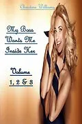 E-Book (epub) My Boss Wants Me Inside Her Volume 1, 2 & 3 von Christina Williams