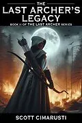 E-Book (epub) The Last Archer's Legacy von Scott Cimarusti