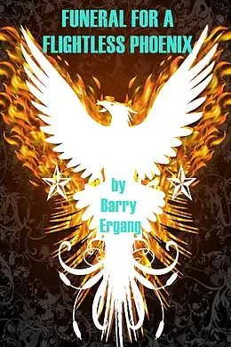 E-Book (epub) Funeral for a Flightless Phoenix von Barry Ergang