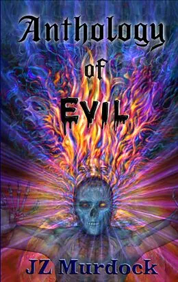 E-Book (epub) Anthology of Evil von Jz Murdock