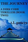 E-Book (epub) The Journey, A Dirk Cobb Thriller (Book Two) von T. L. Peters