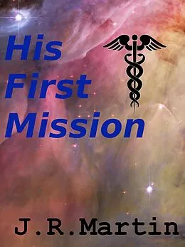 E-Book (epub) His First Mission von J. R. Martin