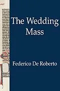 E-Book (epub) The Wedding Mass von Federico De Roberto