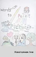 E-Book (epub) Words to Paint 1000 Pictures von Kristopher Ivie