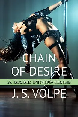 E-Book (epub) Chain of Desire (A Rare Finds Tale) von J. S. Volpe