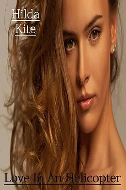 E-Book (epub) Love In An Helicopter von Hilda Kite