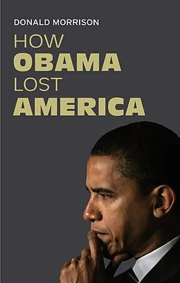 E-Book (epub) How Obama Lost America von Donald Morrison