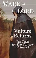 E-Book (epub) Vulture Returns: Ten Tasks for The Vulture, Volume 1 von Mark Lord