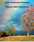E-Book (epub) Love's Awesome Wonders von Thomas Mark Wickstrom