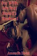 E-Book (epub) Sex With My Best Friend's Husband von Amanda Hunt