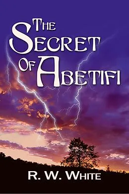 E-Book (epub) The Secret of Abetifi (Ben and Francesca Adventures, #2) von R. W. White