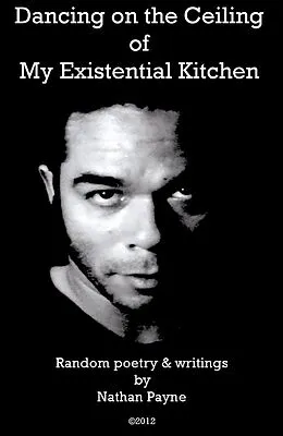E-Book (epub) Dancing on the Ceiling of My Existential Kitchen von Nathan Payne