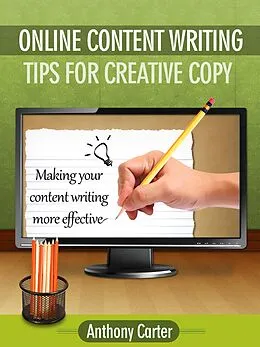 E-Book (epub) Online Content Writing - Tips for Creative Copy von Anthony Carter
