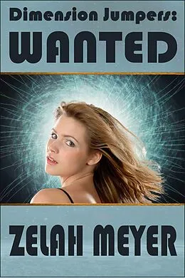 E-Book (epub) Dimension Jumpers: Wanted von Zelah Meyer
