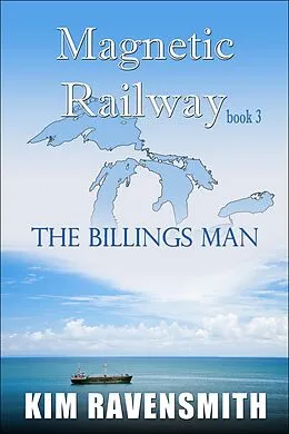 E-Book (epub) The Billings Man (Magnetic Railway, #3) von Kim Ravensmith