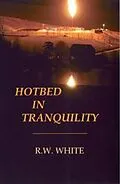 E-Book (epub) Hotbed in Tranquility von R. W. White