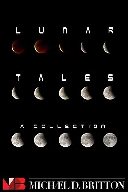E-Book (epub) Lunar Tales - an anthology von Michael D. Britton
