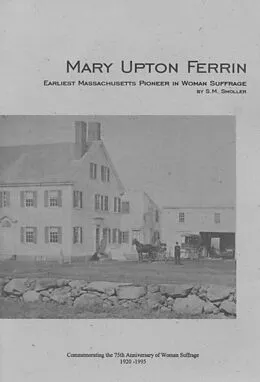 E-Book (epub) Mary Upton Ferrin - Earliest Massachusetts Pioneer In Woman Suffrage von S. M. Smoller
