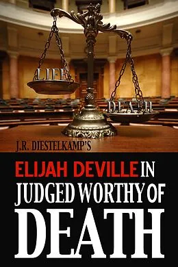 E-Book (epub) Elijah Deville in Judged Worthy of Death (An Elijah Deville Mystery, #2) von J. R. Diestelkamp