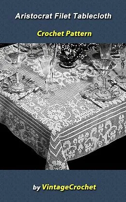 E-Book (epub) Aristocrat Filet Tablecloth Crochet Pattern von Vintage Crochet