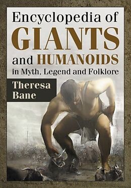 Kartonierter Einband Encyclopedia of Giants and Humanoids in Myth, Legend and Folklore von Theresa Bane