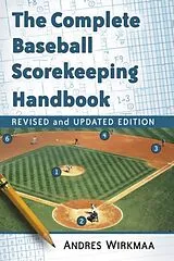 Kartonierter Einband The Complete Baseball Scorekeeping Handbook, Revised and Updated Edition von Andres Wirkmaa