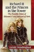Kartonierter Einband Richard III and the Princes in the Tower von Gerald Prenderghast
