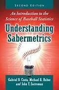 Kartonierter Einband Understanding Sabermetrics von Costa Gabriel B., Michael R. Huber, John T. Saccoman
