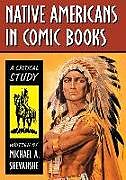 Couverture cartonnée Native Americans in Comic Books de Michael A Sheyahshe