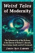Kartonierter Einband Weird Tales of Modernity von Jason Ray Carney