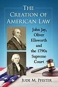Kartonierter Einband The Creation of American Law von Jude M. Pfister