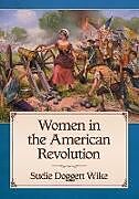 Kartonierter Einband Women in the American Revolution von Sudie Doggett Wike