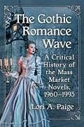 Couverture cartonnée The Gothic Romance Wave de Lori A. Paige
