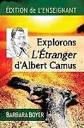 Couverture cartonnée Explorons L'Etranger d'Albert Camus de Barbara Boyer