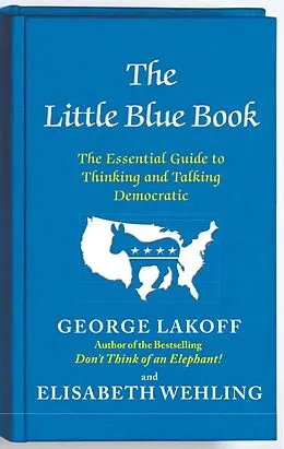 E-Book (epub) The Little Blue Book von George Lakoff, Elisabeth Wehling
