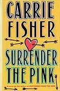 Kartonierter Einband Surrender the Pink von Carrie Fisher