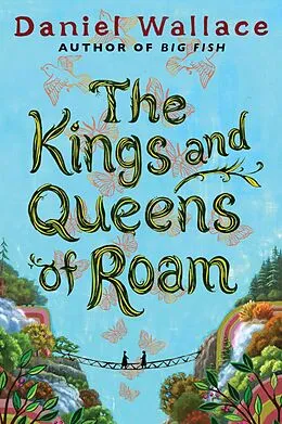 E-Book (epub) The Kings and Queens of Roam von Daniel Wallace