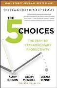 Kartonierter Einband The 5 Choices von Kory Kogon, Adam Merrill, Leena Rinne