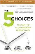 E-Book (epub) The 5 Choices von Kory Kogon, Adam Merrill, Leena Rinne