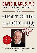 Kartonierter Einband A Short Guide to a Long Life von David B. Agus