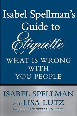 E-Book (epub) Isabel Spellman's Guide to Etiquette von Isabel Spellman, Lisa Lutz