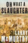 Kartonierter Einband Oh What a Slaughter von Larry McMurtry