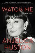 E-Book (epub) Watch Me von Anjelica Huston