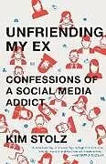 Kartonierter Einband Unfriending My Ex von Stolz Kim