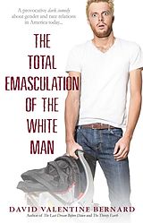 eBook (epub) The Total Emasculation of the White Man de David Valentine Bernard