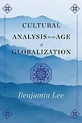E-Book (epub) Cultural Analysis in an Age of Globalization von Benjamin Lee